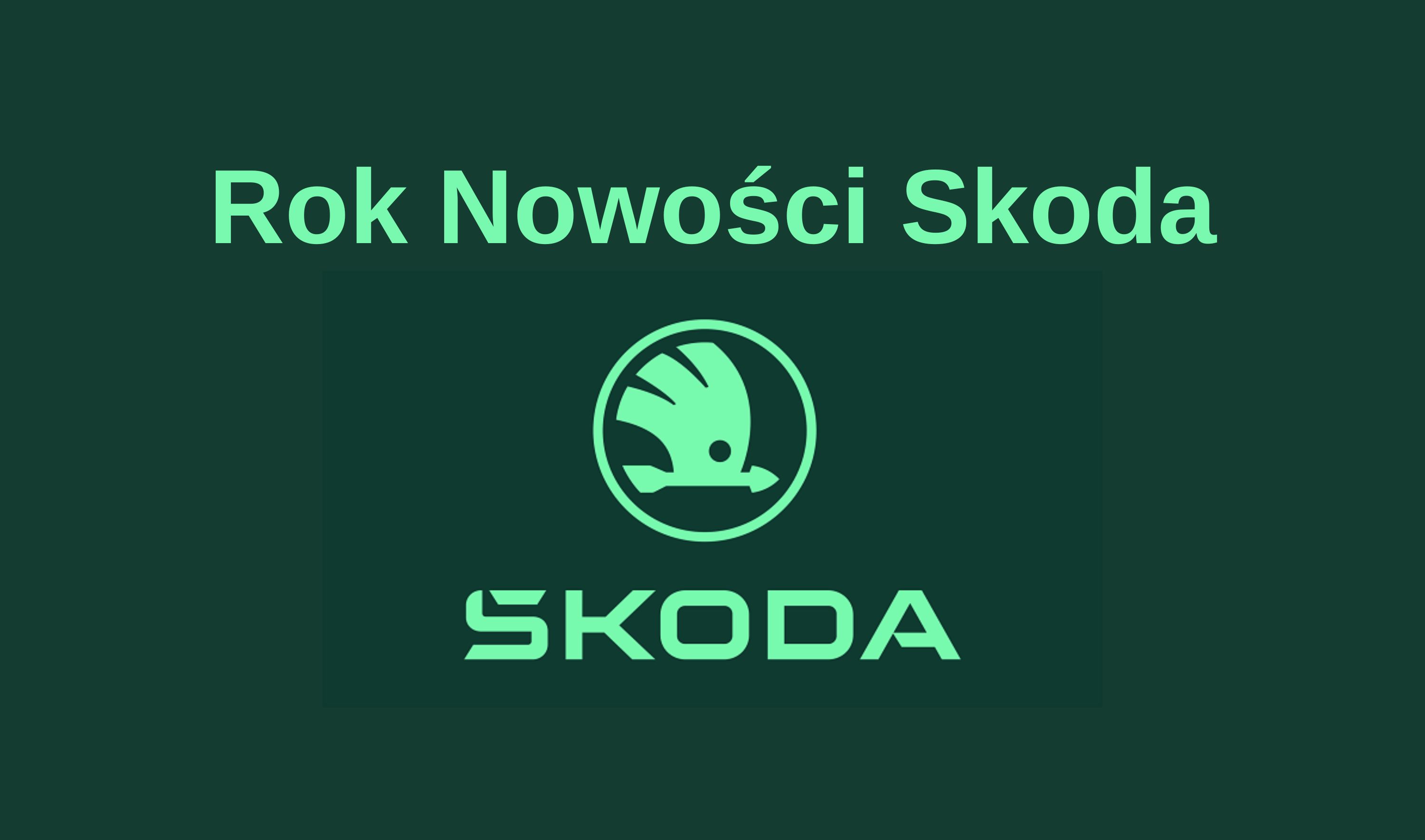 Rok Nowości Škody: Przegląd najnowszych modeli